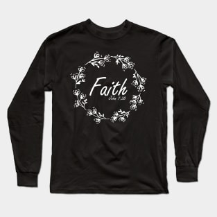 Faith Tee Shirt Christian Apparel  Cute Religious shirt Long Sleeve T-Shirt